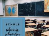 Schule - schwierig, schwieriger